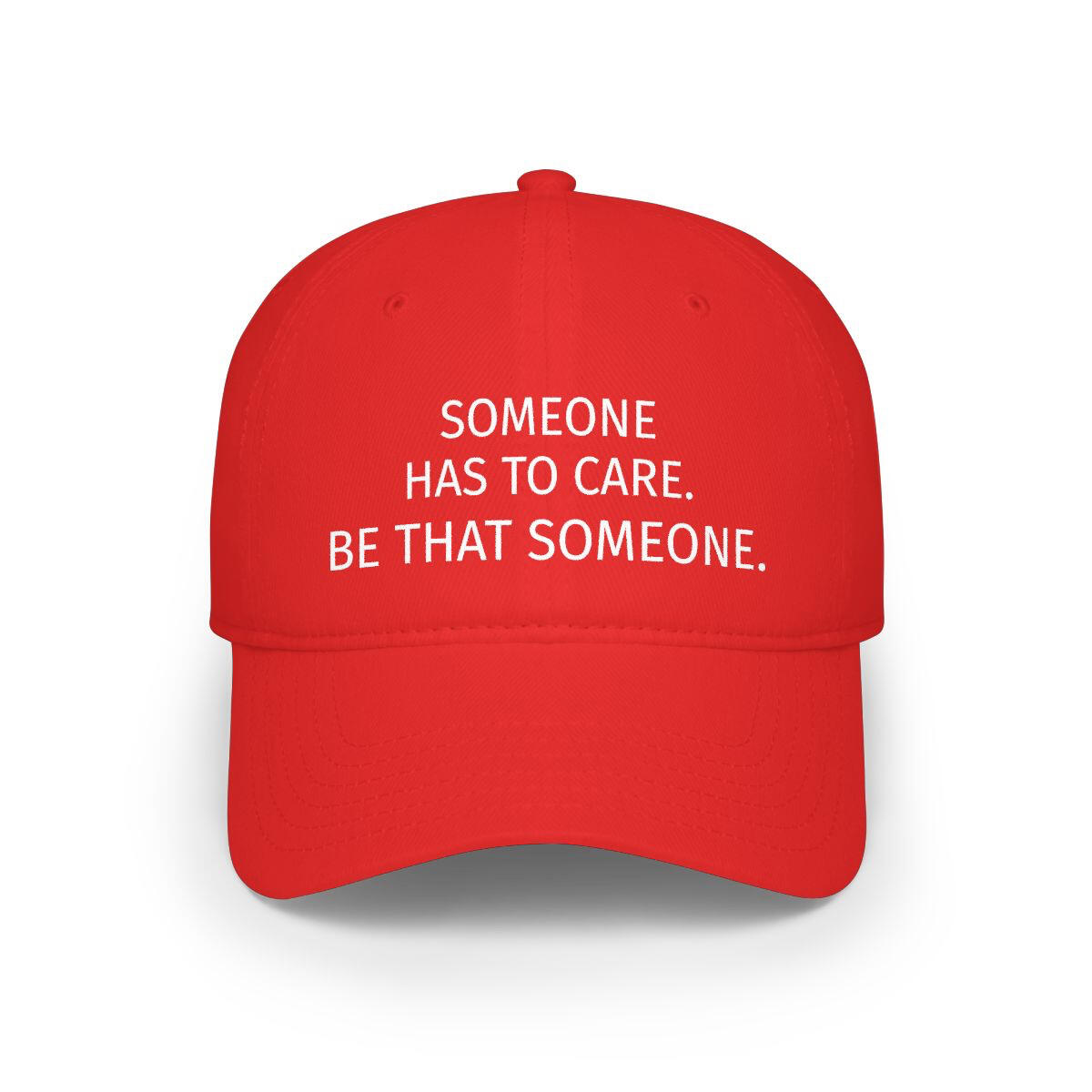 Someone Has To Care. Be That Someone.' Baseball Cap $22.99 by THE PATRIOT COLLECTION